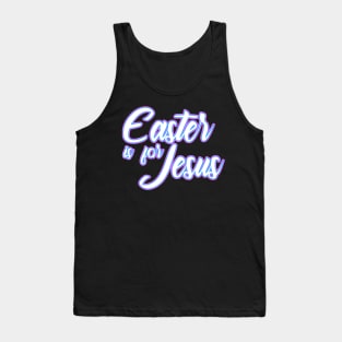 Easter is for Jesus - Slogan Tank Top